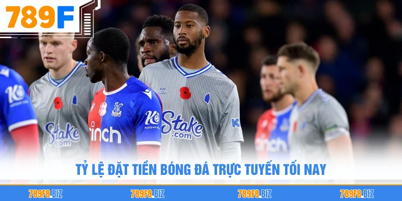 Tỷ lệ đặt tiền bóng đá trực tuyến tối nay