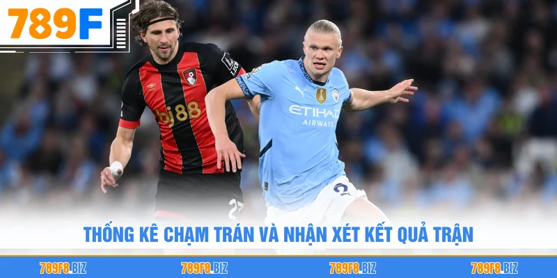 Thống kê chạm trán và nhận xét kết quả trận